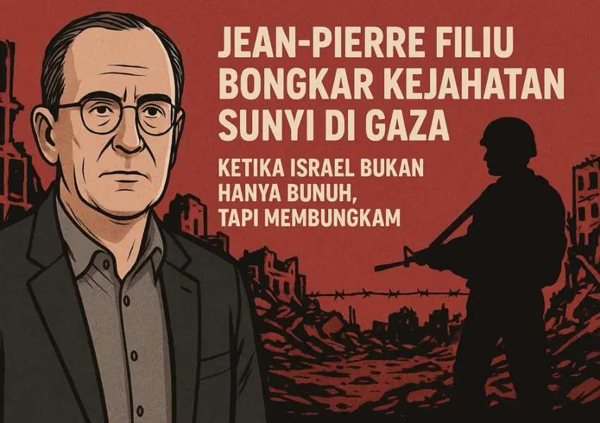 Kesaksian Jean-Pierre Filiu: Di Gaza, Israel Hancurkan Kata demi Menghapus Kemanusiaan
